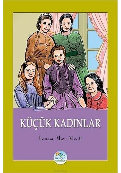 Küçük Kadınlar - Louisa May Alcott - Mavi Çatı Yayınları