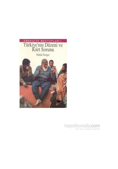 Emekçiye Mektuplar Türkiye'nin Düzeni Ve Kürt Sorunu