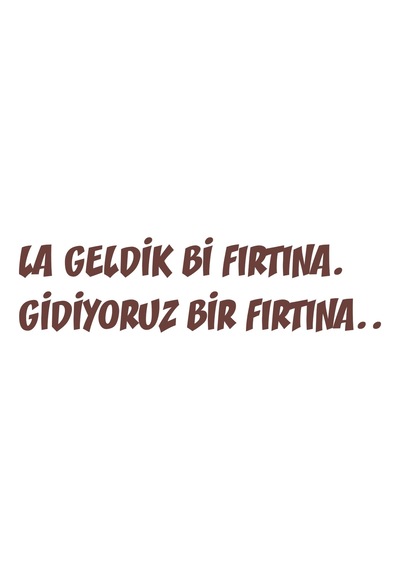 Geldik Bi Fırtına Gidiyoruz Bir Fırtına Sticker 17x17 Cm Kahverengi