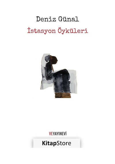 İstasyon Öyküleri - Deniz Günal - Ve Yayınevi
