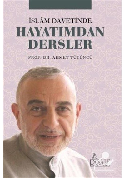 İslam Davetinde Hayatımdan Dersler  - Ahmet Tütüncü  - Risale Yayınları