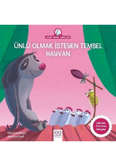 Ünlü Olmak İsteyen Tembel Hayvan-Anne Tavuk Anlatıyor - Christine Beigel - 1001 Çiçek