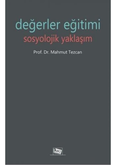 Değerler Eğitimi Sosyolojik Yaklaşım - Mahmut Tezcan - Anı Yayıncılık