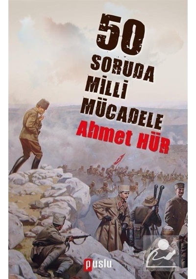 50 Soruda Milli Mücadele - Ahmet Hür - Puslu Yayıncılık