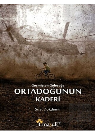 Geçmişten Geleceğe Ortadoğunun Kaderi Maşuk Kitap - Maşuk Kitap