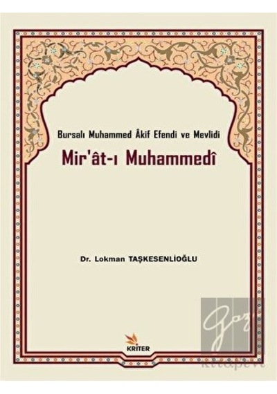 Bursalı Muhammed Akif Efendi ve Mevlidi Mir'at-ı Muhammedi - Lokman Taşkesenlioğlu - Kriter