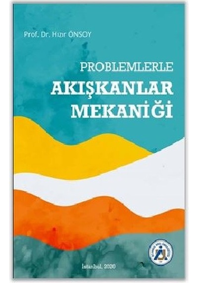 Problemlerle Akışkanlar Mekaniği - Hızır Önsoy - İstanbul Arel Üniversitesi