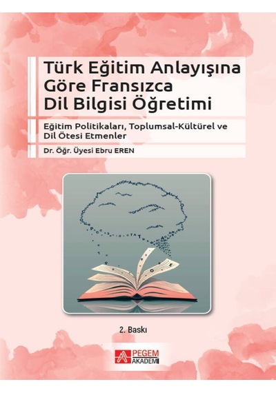 Pegem Akademi Yayıncılık - Türk Eğitim Anlayışına Göre Fransızca Dil Bilgisi Öğretimi