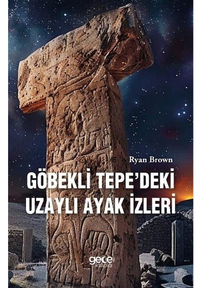 Göbekli Tepedeki Uzaylı Ayak İzleri / Ryan Brown