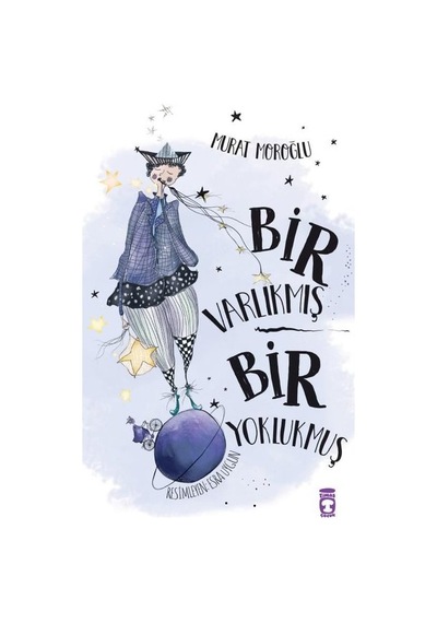 Bir Varlıkmış Bir Yoklukmuş