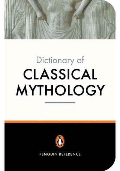The Penguin Dictionary Of Classical Mythology