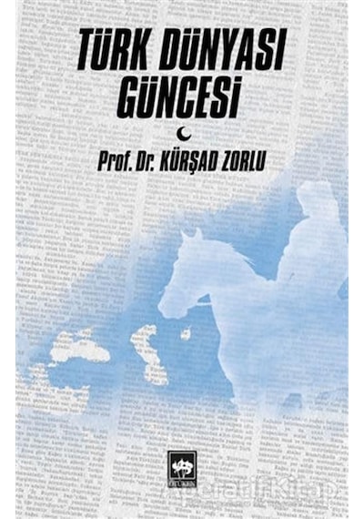 Türk Dünyası Güncesi - Kürşad Zorlu - Ötüken Neşriyat