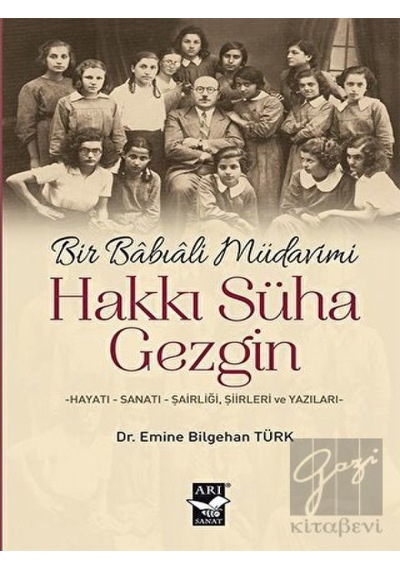 Bir Babıali Müdavimi: Hakkı Süha Gezgin - Emine Bilgehan Türk - Arı Sanat Yayınevi