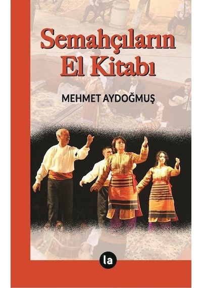 Semahçıların El Kitabı - Mehmet Aydoğmuş - La Kitap
