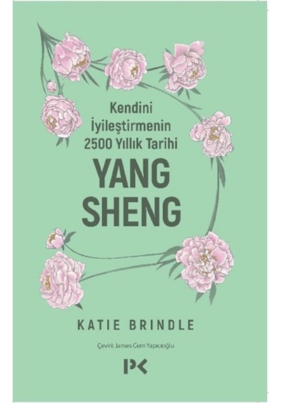 Kendini İyileştirmenin 2500 Yıllık Tarihi: Yang Sheng - Katie Brindle - Profil Kitap