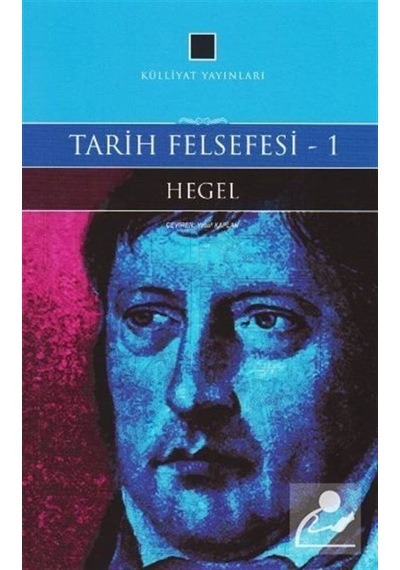 Tarih Felsefesi 1 - Georg Wilhelm Friedrich Hegel - Külliyat Yayınları