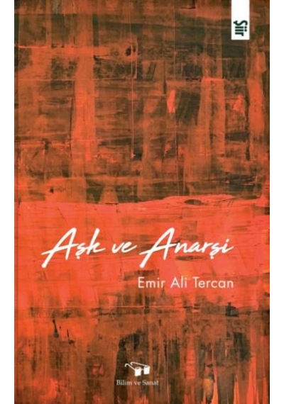 Aşk ve Anarşi - Emir Ali Tercan - Bilim ve Sanat