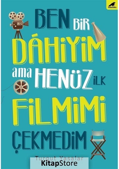 Ben Bir Dahiyim Ama Henüz İlk Filmimi Çekmedim - Turgut Yasalar - Karakarga