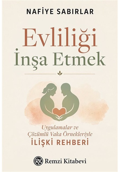 Evliliği İnşa Etmek & Uygulamalar Ve Çözümlü Vaka Örnekleriyle...