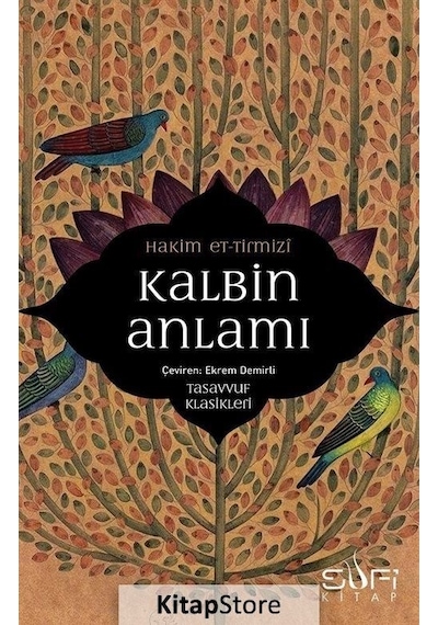 Kalbin Anlamı - Tasavvuf Klasikleri - Hakim et-Tirmizi - Sufi Kitap
