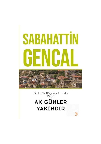 Orda Bir Köy Var Uzakta veya Ak Günler Yakındır - Sabahattin Gencal - Cinius