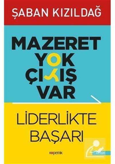 Mazeret Yok Çıkış Var: Liderlikte Başarı - Şaban Kızıldağ