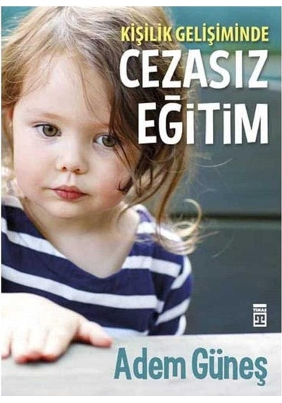 Cezasız Eğitim Kişilik Gelişiminde - Adem Güneş