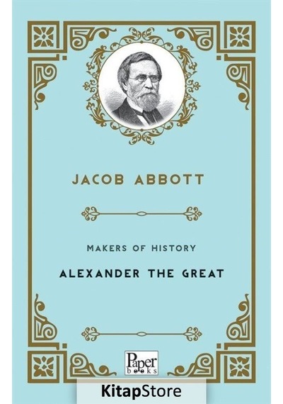 Makers of History-Alexander The Great - Jacob Abbott - Paper Books