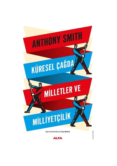 Küresel Çağda Milletler Ve Milliyetçilik / Anthony D. Smith