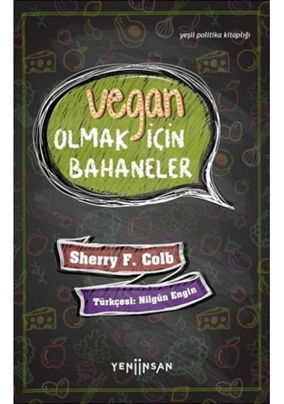 Vegan Olmak İçin Bahaneler - Yeşil Politika Kitaplığı - Sherry F. Colb - Yeni İnsan Yayınevi