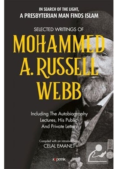 Selected Writings Of Mohammed A. Russel Webb - Celal Emanet - Kopernik Kitap