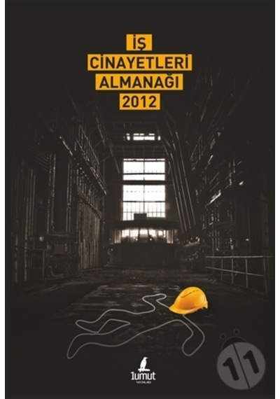 Iş Cinayetleri Almanağı 2012 9786058606104