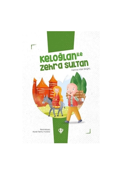 Keloğlan ile Zehra Sultan - Keloğlan Masalları Serisi - Fatma Hilal Başal - Türkiye Diyanet Vakfı Yayınları