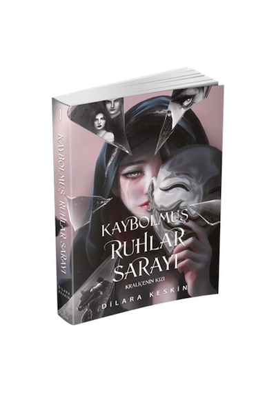 Kraliçenin Kızı  -  Kaybolmuş Ruhlar Sarayı - 1 - Dilara Keskin - Ephesus Yayınları