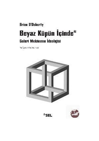Beyaz Küpün İçinde 'Galeri Meknının İdeolojisi' - Brian O'Doherty - Sel Yayıncılık