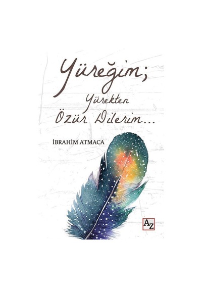 Yüreğim| Yürekten Özür Dilerim - İbrahim Atmaca - Az Kitap
