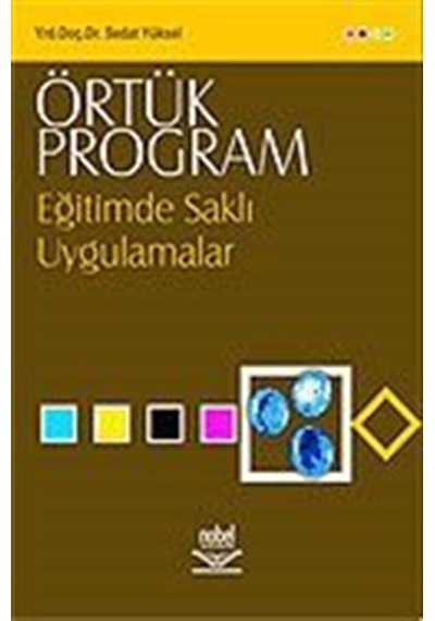 Örtük Program Eğitimde Saklı Uygulamalar  -  Yrd. Doç. Dr. Sedat Yüksel  -  Nobel Akademik Yayıncılık