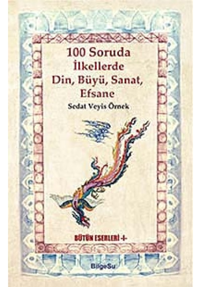 100 Soruda İlkellerde Din Büyü Sanat Efsane - Sedat Veyis Örnek - Bilgesu Yayıncılık