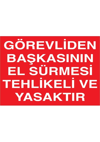 Görevliden Başkasınınel Sürmesi... Uyarı Tabelası - 20x30 Foreks - M18