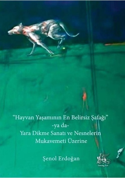 Hayvan Yaşamının En Belirsiz Şafağı -ya Da- Yara Dikme Sanatı ...