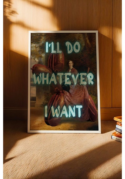 I'll Do Whatever I Want Çerçeveli Tablo Eğlenceli Ve Estetik Ev Dekorasyonu Duvar Sanatı Altered Art