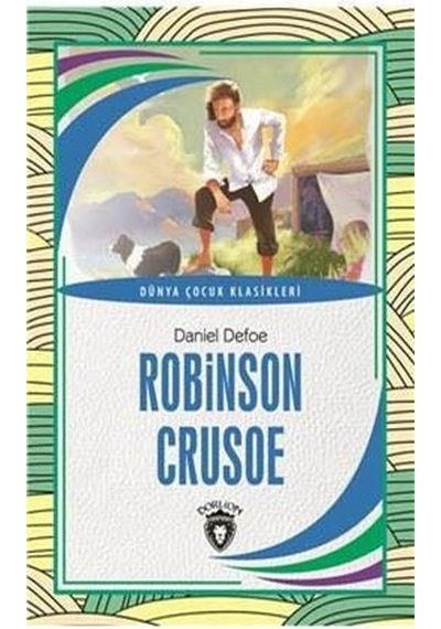Robinson Crusoe - Dünya Çocuk Klasikleri - Daniel Defoe - Dorlion Yayınevi