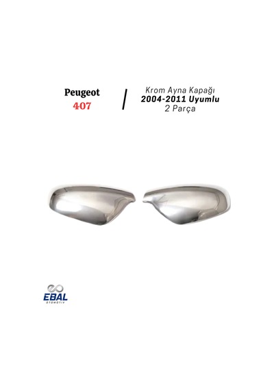 Ebal Otomotiv Peugeot 407 Krom Ayna Kapağı 2 prç. 2005 Üzeri P. Çelik