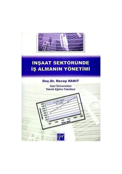 İnşaat Sektöründe İş Almanın Yönetimi  - Recep Kanıt  - Gazi Kitabevi