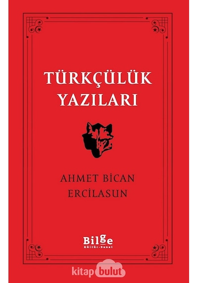 Türkçülük Yazıları - Ahmet Bican Ercilasun - Bilge Kültür Sanat