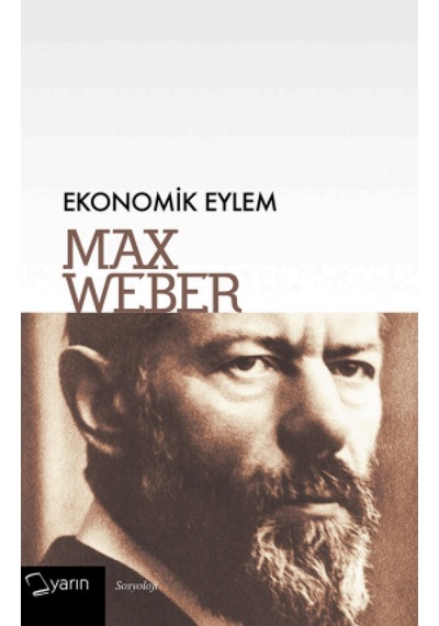 Ekonomik Eylem Max Weber Yarın Yayıncılık