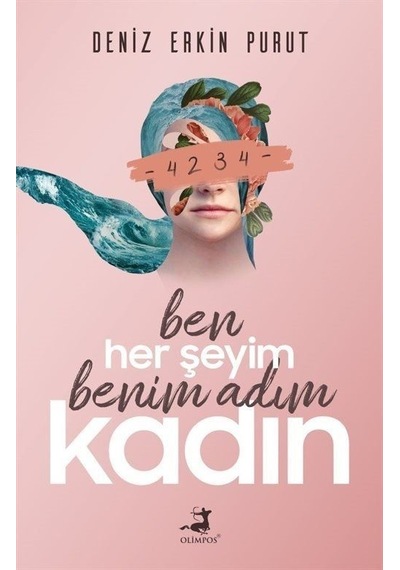 Ben Her Şeyim Benim Adım Kadın - Deniz Erkin Purut - Olimpos Yayınları