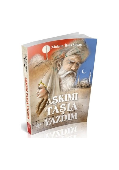 Aşkımı Taşla Yazdım - Muhsin Ilyas Subaşı - Mihrabad  Yayınları
