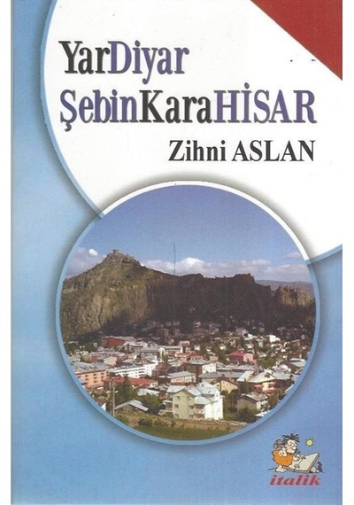 YarDiyar ŞebinKaraHisar - Zihni Aslan - İtalik Yayınları