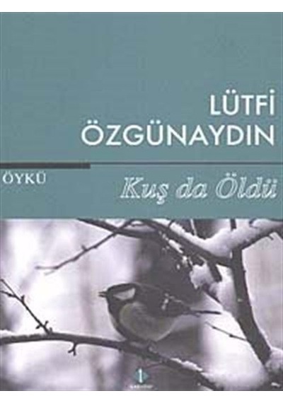 Kuş da Öldü - Lütfi Özgünaydın - İlke Kitap